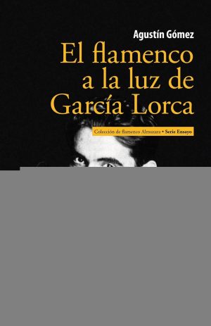 FLAMENCO A LA LUZ DE GARCIA LORCA, EL