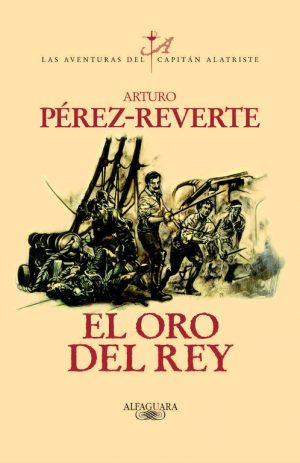 ORO DEL REY, EL  AVENTURAS CAPITAN ALATRISTE