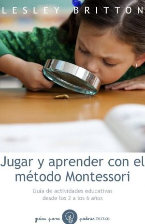 JUGAR Y APRENDER CON EL METODO MONTESSORI