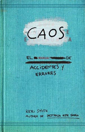 CAOS. EL MANUAL DE ACCIDENTES Y ERRORES