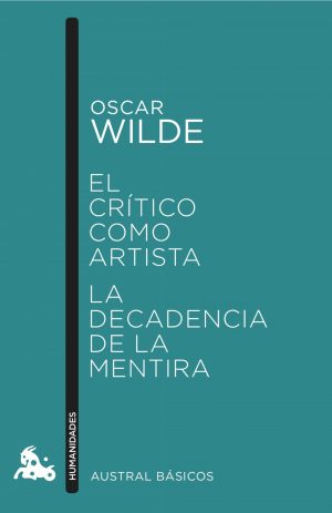 CRITICO COMO ARTISTA, EL/DECADENCIA DE LA MENTIRA, LA