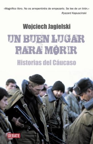 UN BUEN LUGAR PARA MORIR HISTORIAS DEL CAUCASO