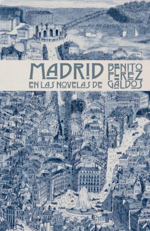 MADRID EN LAS NOVELAS DE BENITO P?REZ GALD S