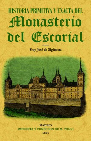 HISTORIA PRIMITIVA MONASTERIO ESCORIAL